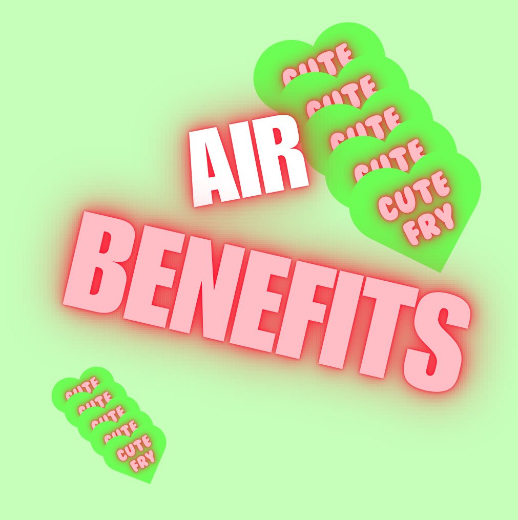 Air Benefits - Cute Fry